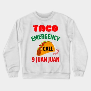 Taco Emergency Call 9-Juan-Juan Crewneck Sweatshirt